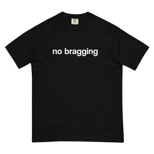 "No Bragging" T-Shirt