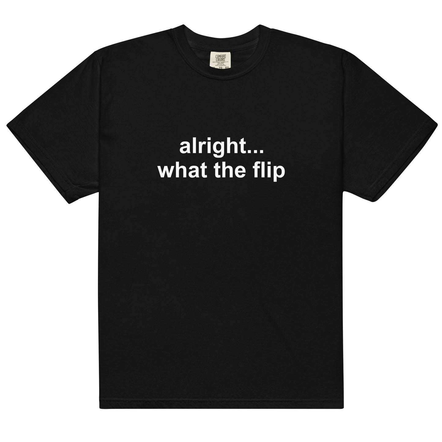 "Alright What The Flip" T-Shirt