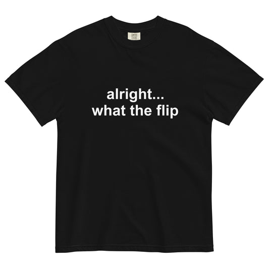 "Alright What The Flip" T-Shirt