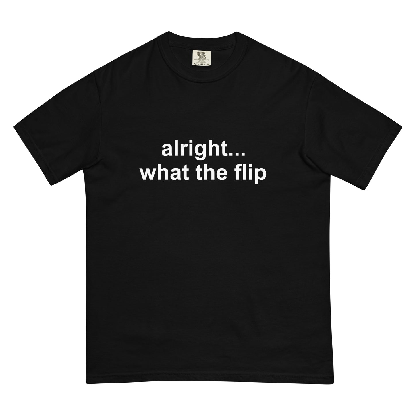 "Alright What The Flip" T-Shirt