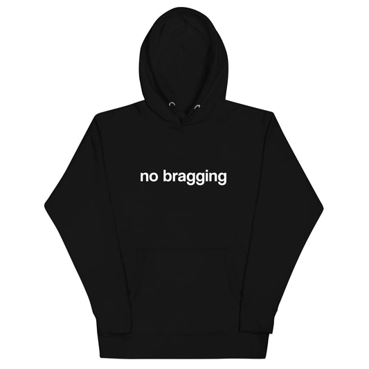 "No Bragging" Hoodie